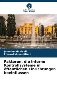 Produktbild: Faktoren, die interne Kontrollsysteme in &ouml;ffentlichen Einrichtungen beeinflussen