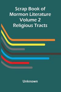 Produktbild: Scrap Book of Mormon Literature (Volume 2); Religious Tracts