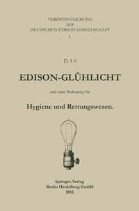 Produktbild: Das Edison-Gl&uuml;hlicht und seine Bedeutung f&uuml;r Hygiene und Rettungswesen