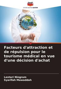 Produktbild: Facteurs d'attraction et de r&eacute;pulsion pour le tourisme m&eacute;dical en vue d'une d&eacute;cision d'achat