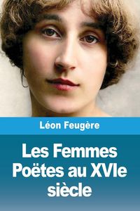Produktbild: Les Femmes Po&euml;tes au XVIe si&egrave;cle