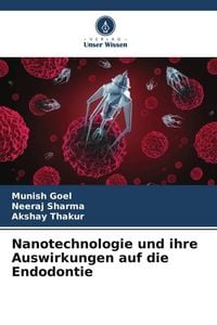 Produktbild: Nanotechnologie und ihre Auswirkungen auf die Endodontie
