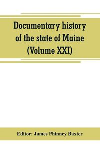 Produktbild: Documentary history of the state of Maine (Volume XXI) Containing the Baxter Manuscripts
