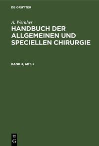 Produktbild: Handbuch der allgemeinen und speciellen Chirurgie. Band 3, Abt. 2