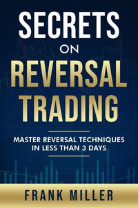 Produktbild: Secrets On Reversal Trading: Master Reversal Techniques In Less Than 3 Days