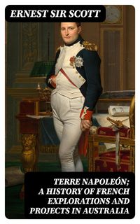 Produktbild: Terre Napole&oacute;n; a History of French Explorations and Projects in Australia