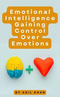 Produktbild: Emotional Intelligence Gaining Control Over Emotions