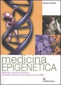 Produktbild: Medicina epigenetica. Felicit&agrave; e salute attraverso la trasformazione consapevole del DNA