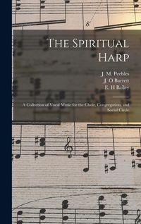 Produktbild: The Spiritual Harp: a Collection of Vocal Music for the Choir, Congregation, and Social Circle