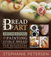 Produktbild: Bread Art: Braiding, Decorating, and Painting Edible Bread for Beginners