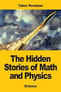 Produktbild: The Hidden Stories of Math and Physics