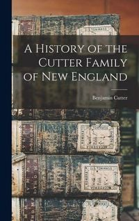 Produktbild: A History of the Cutter Family of New England