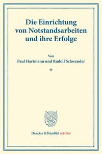 Produktbild: Die Einrichtung von Notstandsarbeiten und ihre Erfolge.