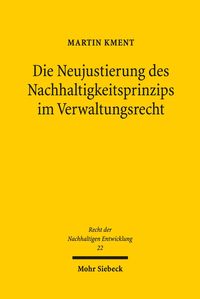 Produktbild: Die Neujustierung des Nachhaltigkeitsprinzips im Verwaltungsrecht