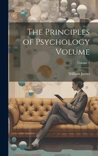 Bild vom Artikel The Principles of Psychology Volume; Volume 1 vom Autor William James