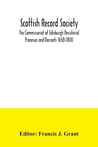 Produktbild: Scottish Record Society; The Commissariot of Edinburgh Onsistorial Processes and Decreets 1658-1800