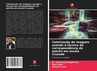 Produktbild: Coloriza&ccedil;&atilde;o de imagens usando a t&eacute;cnica de correspond&ecirc;ncia de patchs em escala cruzada