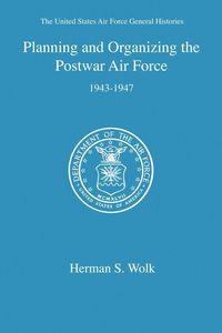 Produktbild: Planning and Organizing the Postwar Air Force
