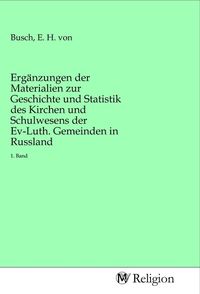 Produktbild: Erg&auml;nzungen der Materialien zur Geschichte und Statistik des Kirchen und Schulwesens der Ev-Luth. Gemeinden in Russland