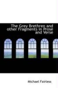 Produktbild: The Grey Brethren and Other Fragments in Prose and Verse