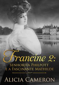 Produktbild: Francine 2 - Srta. Philpott e a Fascinante Mathilde