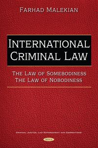 Produktbild: International Criminal Law. The Law of Somebodiness. The Law of Nobodiness