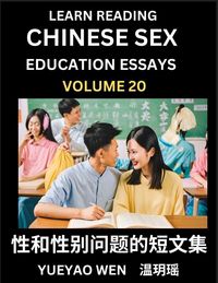 Produktbild: Learn Reading Chinese Sex Education Essays (Part 20) - Short Essays on Sex, Sexuality & Gender Issues, Improve Personal Growth and Development, Sex Education, A Collection of Short Essays in Chinese and English, Learn Mandarin Chinese while Reading China
