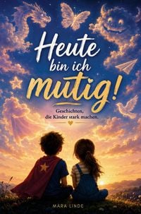 Produktbild: Heute bin ich mutig! - Geschichten, die Kinder stark machen