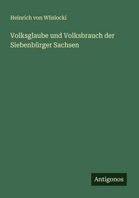 Produktbild: Volksglaube und Volksbrauch der Siebenb&uuml;rger Sachsen