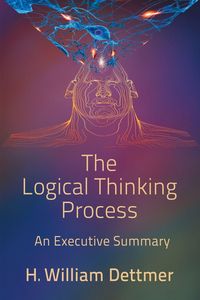 Produktbild: The Logical Thinking Process - An Executive Summary