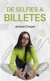 Produktbild: De Selfies a Billetes (Big Millions, #1)
