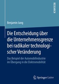 Produktbild: Die Entscheidung &uuml;ber die Unternehmensgrenze bei radikaler technologischer Ver&auml;nderung