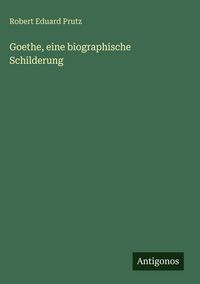 Produktbild: Goethe, eine biographische Schilderung