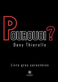 Produktbild: Dany Thierelle: Pourquoi ? - Livre gros caract&egrave;res