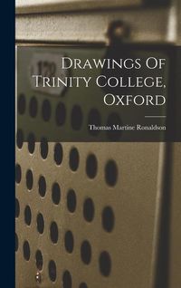 Produktbild: Drawings Of Trinity College, Oxford