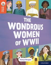 Produktbild: Oxford Reading Tree TreeTops Reflect: Oxford Reading Level 13: The Wondrous Women of WWII