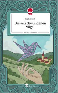 Produktbild: Die verschwundenen V&ouml;gel. Life is a Story - story.one