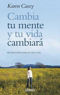 Produktbild: Cambia tu mente y tu vida cambiar&aacute; : 12 principios para el d&iacute;a a d&iacute;a
