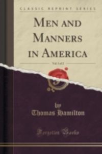 Produktbild: Hamilton, T: Men and Manners in America, Vol. 1 of 2 (Classi