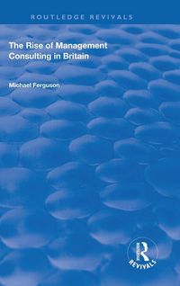 Produktbild: The Rise of Management Consulting in Britain
