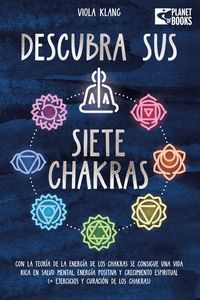Produktbild: Descubra sus siete chakras: Con la teor&iacute;a de la energ&iacute;a de los chakras se consigue una vida rica en salud mental, energ&iacute;a positiva y crecimiento espir