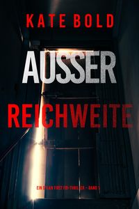 Produktbild: Au&szlig;er Reichweite (Ein Dylan First FBI-Thriller - Band 1)