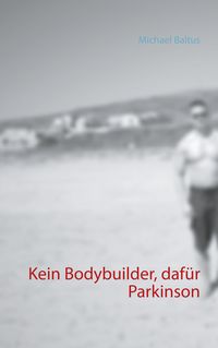 Produktbild: Kein Bodybuilder, daf&uuml;r Parkinson