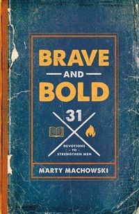 Produktbild: Brave and Bold - 31 Devotions to Strengthen Men
