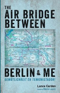 Produktbild: The Air Bridge Between Berlin and Me