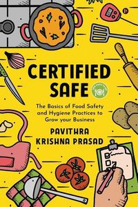 Produktbild: Certified Safe: The Basics of Food Safety and Hygiene Practices to Grow Your Business