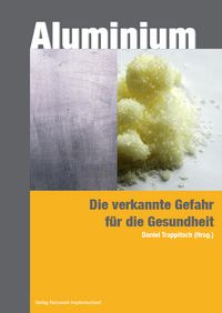 Produktbild: Aluminium - die verkannte Gefahr f&uuml;r die Gesundheit