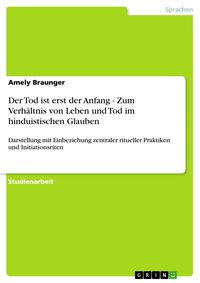 Produktbild: Der Tod ist erst der Anfang - Zum Verh&auml;ltnis von Leben und Tod im hinduistischen Glauben