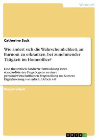 Produktbild: Wie &auml;ndert sich die Wahrscheinlichkeit, an Burnout zu erkranken, bei zunehmender T&auml;tigkeit im Homeoffice?