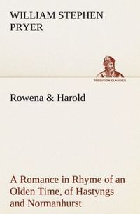 Produktbild: Rowena & Harold A Romance in Rhyme of an Olden Time, of Hastyngs and Normanhurst